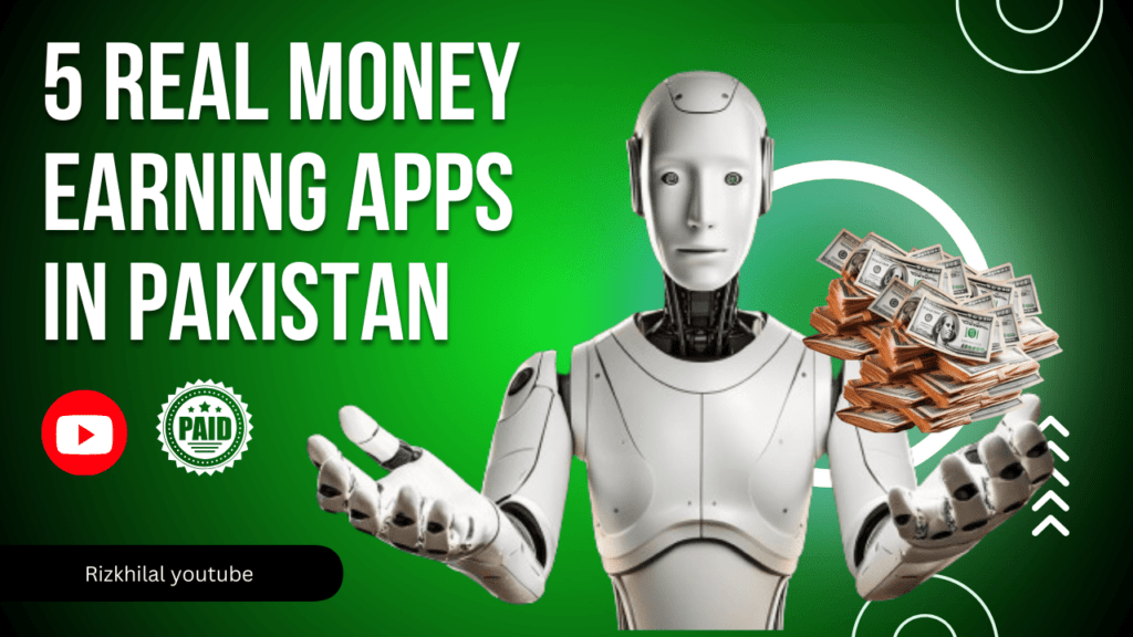 Real Money Earning Apps In Pakistan